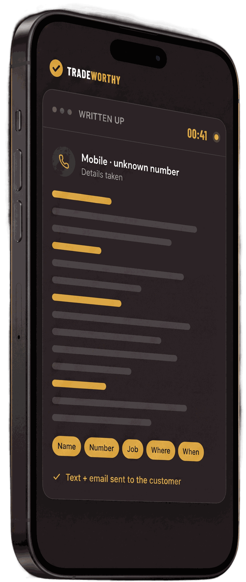 The Tradeworthy app on a phone. A call is marked WRITTEN UP at 41 seconds: mobile, unknown number, details taken, with the name, number, job, where and when all captured, and a text and email already sent to the customer.